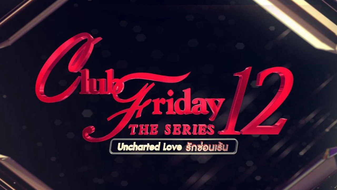 Phim Cái Kết Của Nhân Tình - Club Friday Season 12: Uncharted Love (2020)