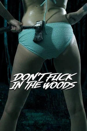 Phim Đừng Quan Hệ Trong Rừng - t Fuck in the Woods (2016)