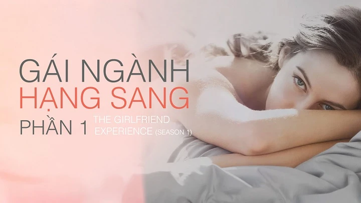 Phim Gái Ngành Hạng Sang (Phần 1) - The Girlfriend Experience (Season 1) (2016)
